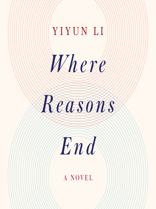 Title details for Where Reasons End by Yiyun Li - Available